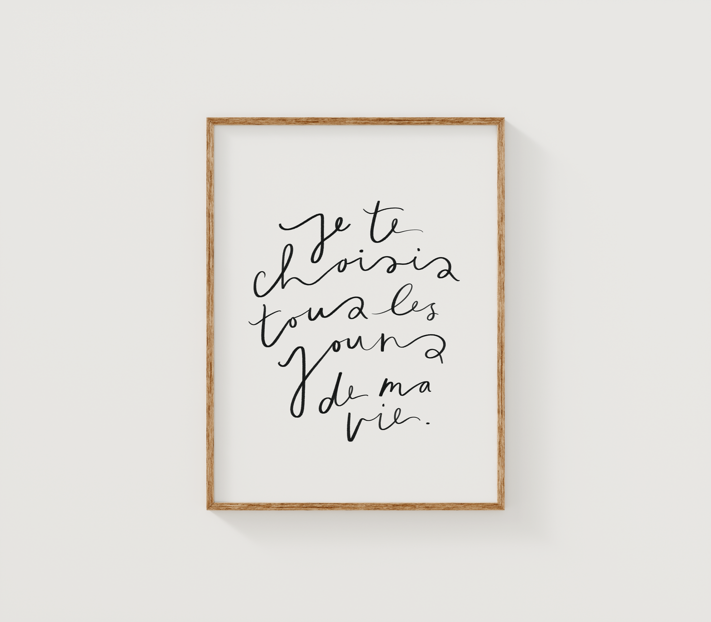 Je te choisis tous les jours de ma vie